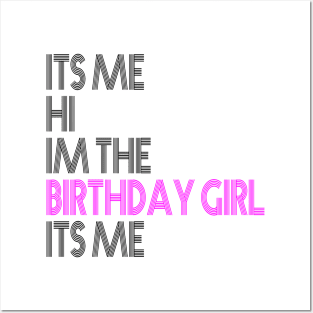 Birthday Party Its Me Hi Im The Birthday Girl Its Me Posters and Art